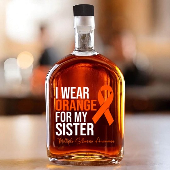 I Wear Orange For My Sister MS Warrior Multiple S Whiskey Bottles