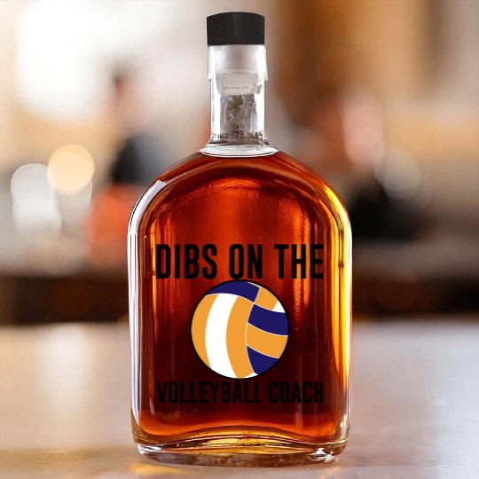 Dibs On The Volleyball Coach Whiskey Bottles