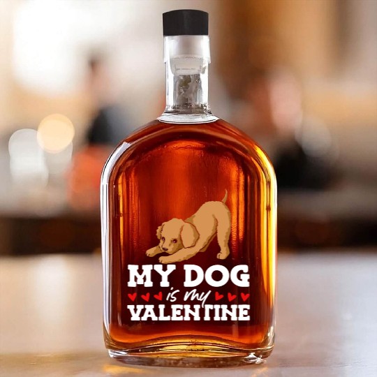 My Dog Is My Valentine Date Cute Doggy Whiskey Bottles