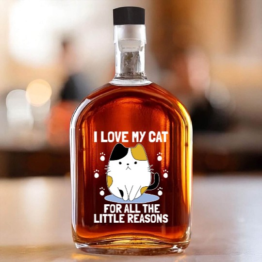 I Love My Cat For All The Little Reasons Cat Whiskey Bottles