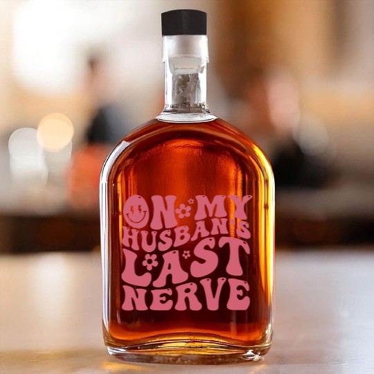 On My Husband's Last Nerve | Funny Wavy Groovy Whiskey Bottles