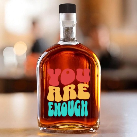Colorful Design - You are Enough Whiskey Bottles