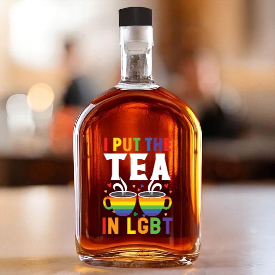 I Put The Tea In LGBT Rainbow Pride Month LGBTQ Whiskey Bottles