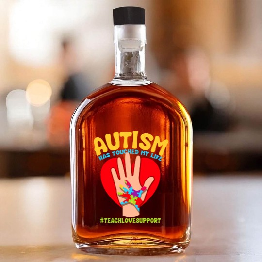 Autism Has Touched My Life Autism Teacher Whiskey Bottles