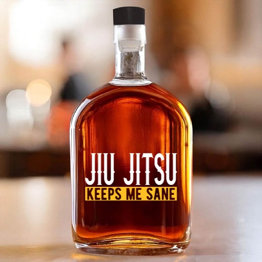 Jiu Jitsu Keeps Me Sane I Grappling I Jiu Jitsu Whiskey Bottles