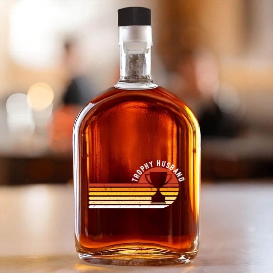 Trophy Husband Funny design for Cool Father or Dad Whiskey Bottles