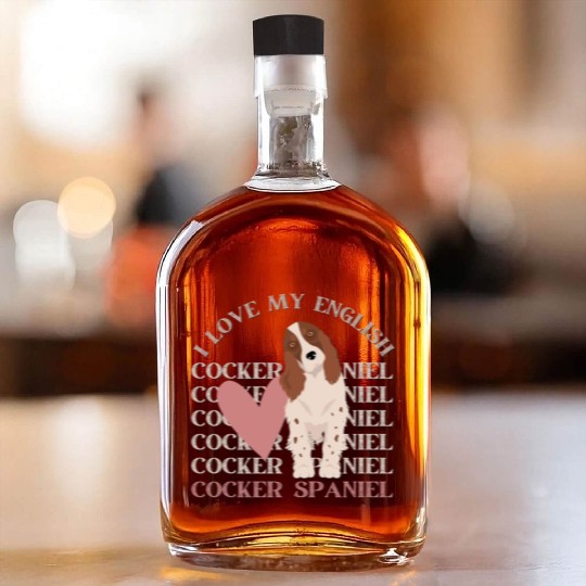 I love my English Cocker Spaniel dog mom dog dad Whiskey Bottles