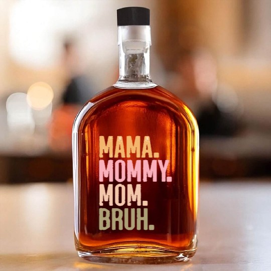MAMA MOMMY MOM BRUH Whiskey Bottles