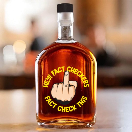 Hey Fact Checkers Whiskey Bottles