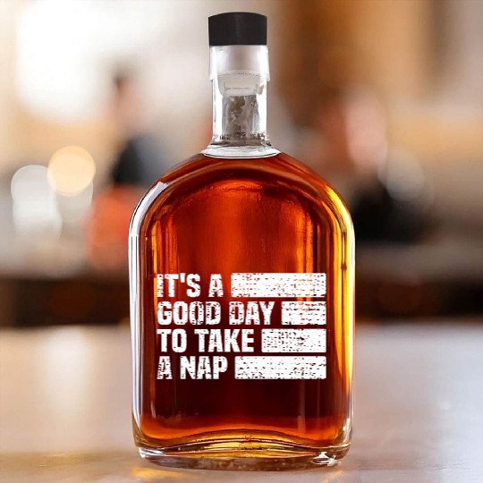 It s A Good Day To Take A Nap Festival Of Sleep Whiskey Bottles