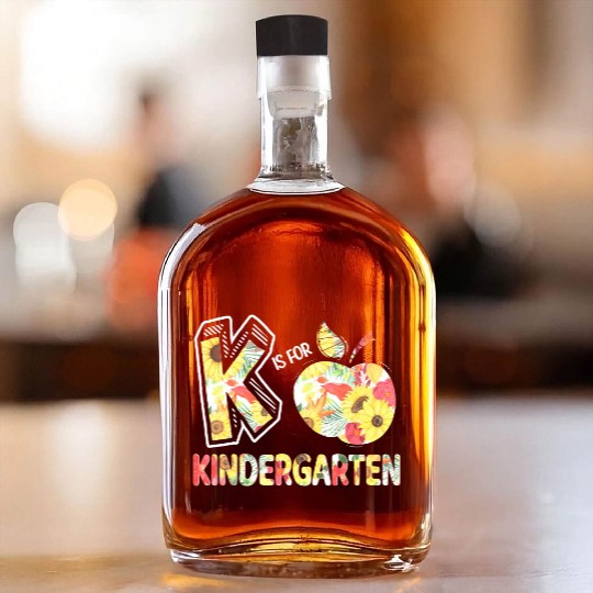 K Is For Kindergarten Teacher Back to School Kinde Whiskey Bottles