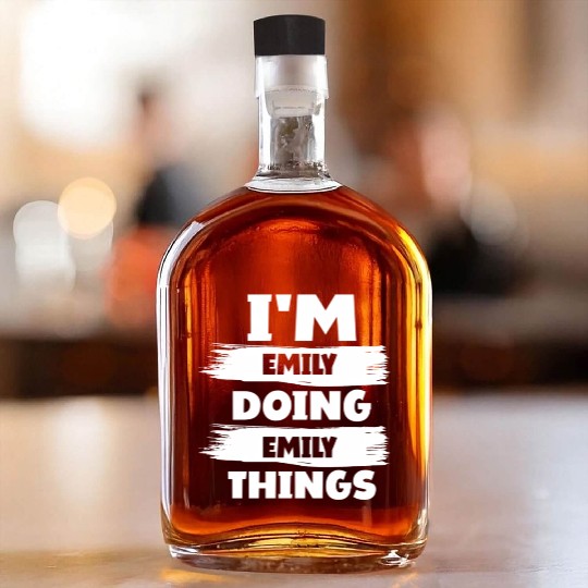 I'M Emily Doing Emily Things First Name Whiskey Bottles
