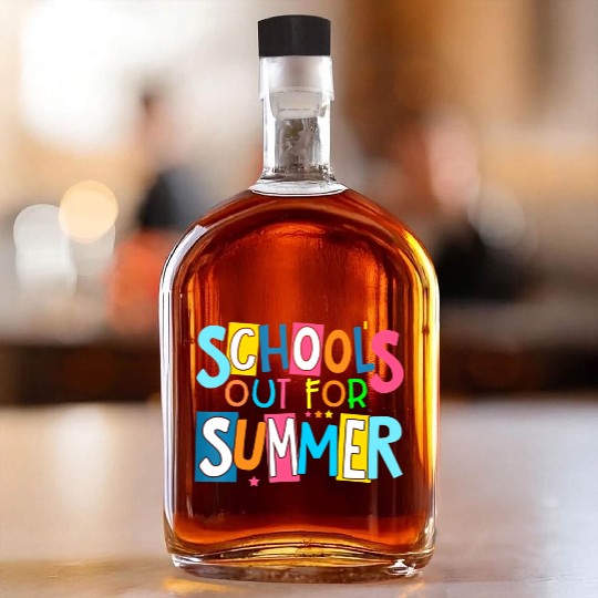 Last Day Of School Schools Out For Summer Teacher Whiskey Bottles