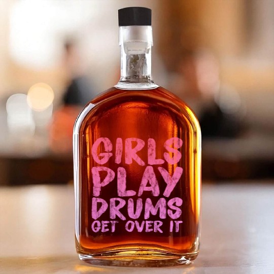 Girls Play Drums, Get Over It 3 Whiskey Bottles
