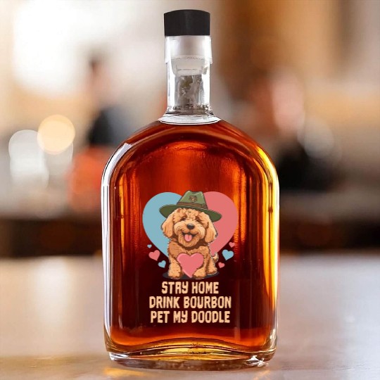 Stay Home Drink Bourbon Pet My Doodle Whiskey Bottles