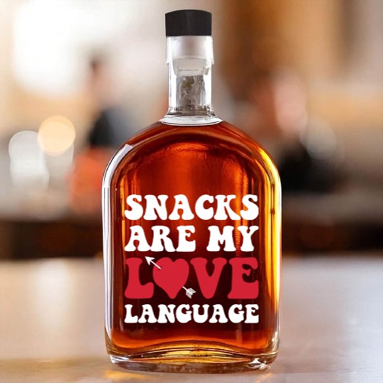 Snacks are my Love Language Funny Snack Lovers Whiskey Bottles