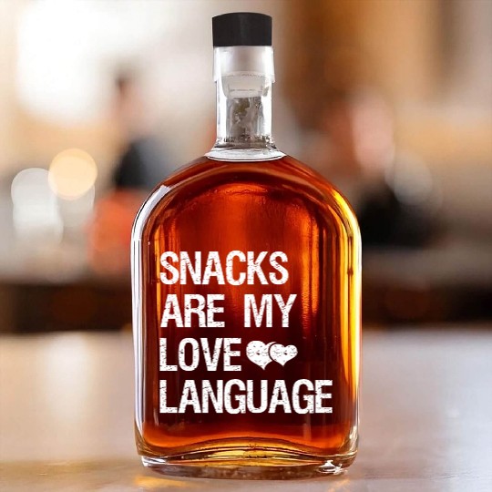 Snacks are my Love Language Funny Snack Lovers Whiskey Bottles