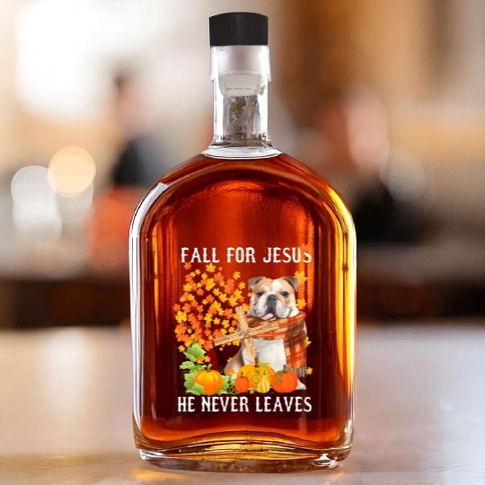 Bulldog Autumn Fall For Jesus He Never Leaves Whiskey Bottles