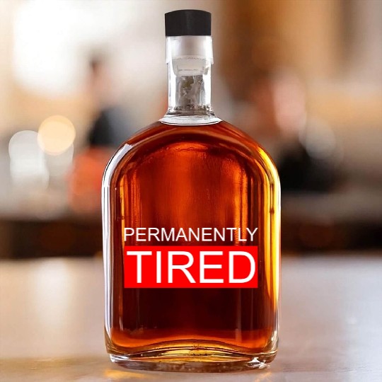 Permanently Tired Whiskey Bottles