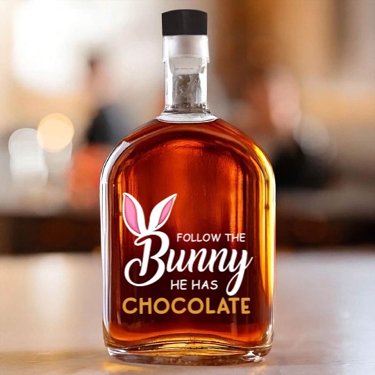 Happy Easter Follow The Bunny He Has Chocolate Whiskey Bottles