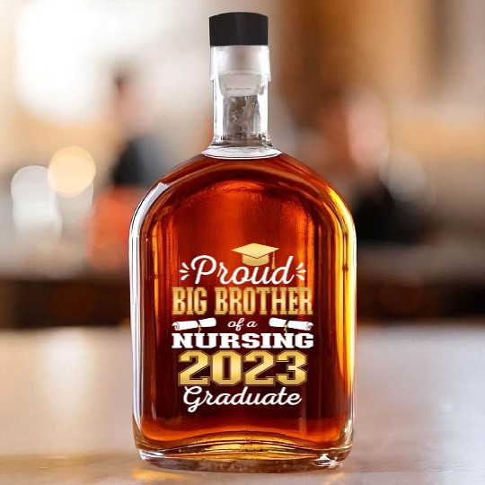 Proud Big Brother Class Of 2023 Nursing Graduate Whiskey Bottles