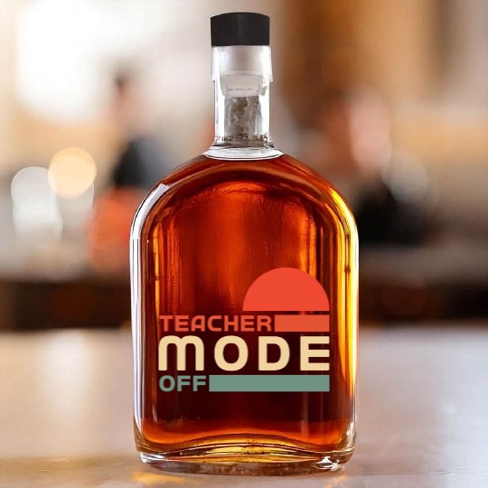 Funny Teacher Mode Off Summer Vacation Whiskey Bottles