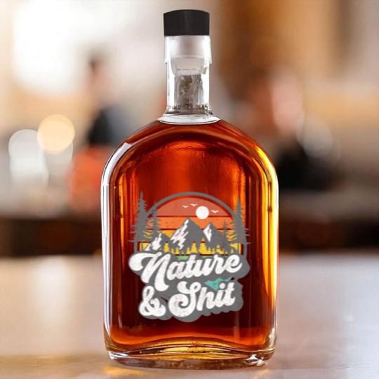 Nature And Shit Hiking Camg Hiker Camper Whiskey Bottles