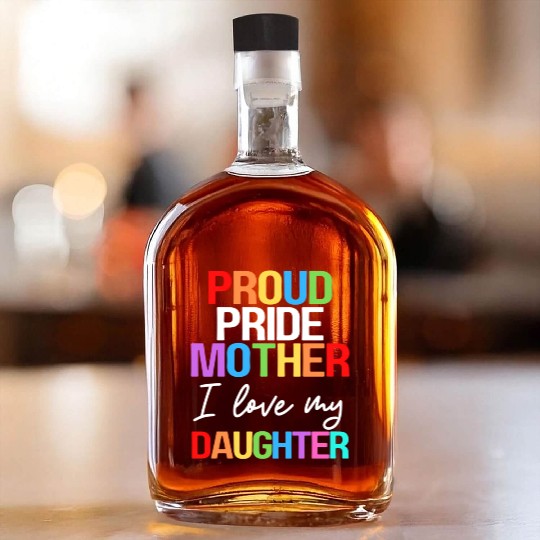 Proud Pride Mother I Love My Daughter Mom Lesbian Whiskey Bottles