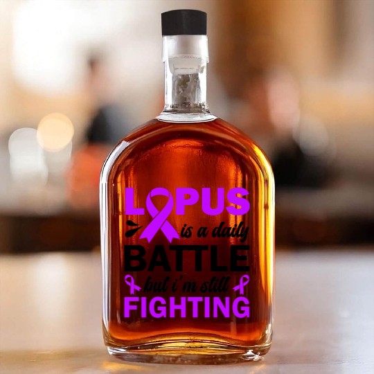 Lupus Is A Daily Battle But I'm Still Fighting Whiskey Bottles