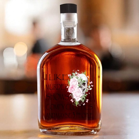 I Like Murder Shows Comfy And Maybe 3 People Whiskey Bottles