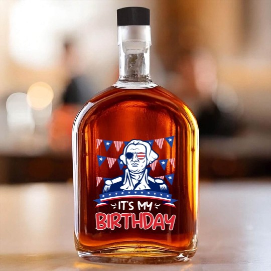 Its my Birthday Independence Day George Washington Whiskey Bottles