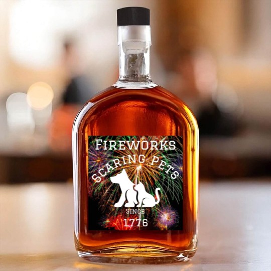 Fireworks Scaring Pets Since 1776 Whiskey Bottles