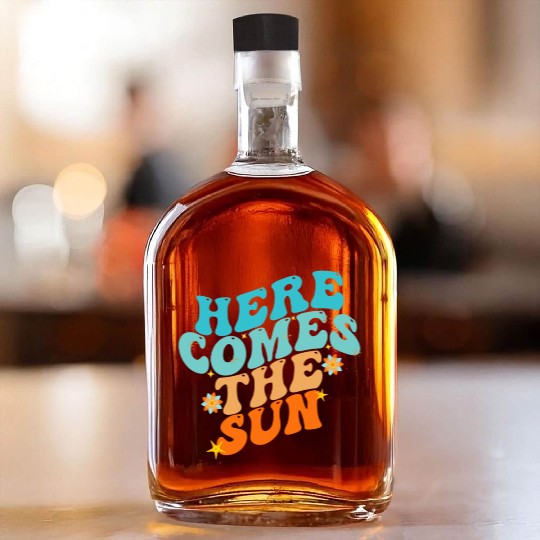 Here Comes The Sun Funny Whiskey Bottles