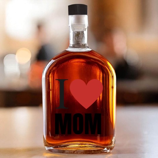 I love mom Whiskey Bottles