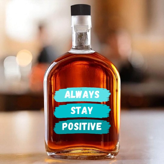 Always Stay Positive nature 80s aesthetic Whiskey Bottles