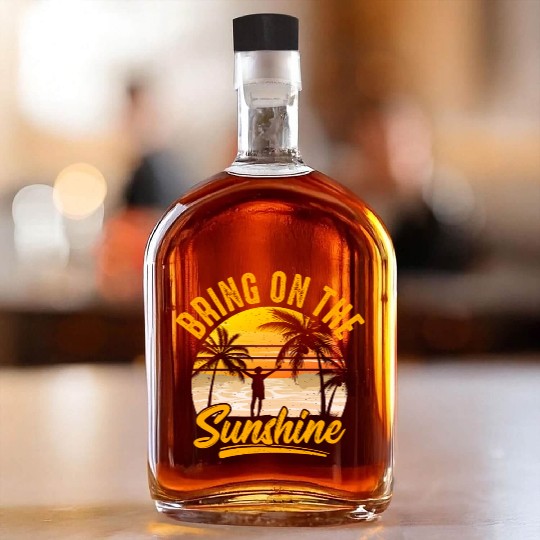 Bring on the sunshine Whiskey Bottles