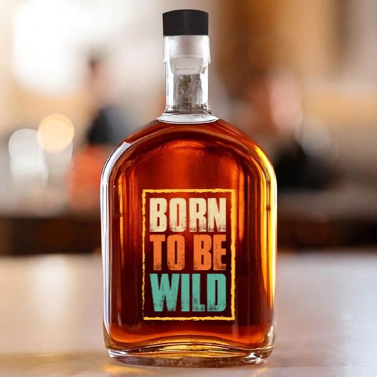 born to be wild; nature; wilderness; outdoors Whiskey Bottles