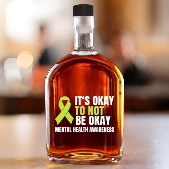 It s Okay To Not Be Okay Mental Health Green Whiskey Bottles