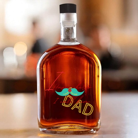 I love my dad Whiskey Bottles