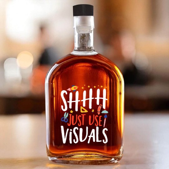 Shhh Just Use Visuals Special Education Teacher Whiskey Bottles