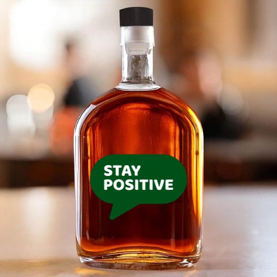 Stay Positive - Positive Edition Whiskey Bottles