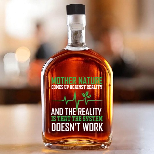 Mother Nature Climate Change Earth Day Quote Whiskey Bottles