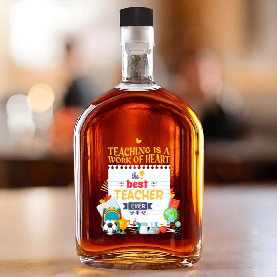 Best teacher ever Whiskey Bottles