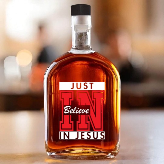 Jues Believe In Jesus Love Jesus Christian Whiskey Bottles