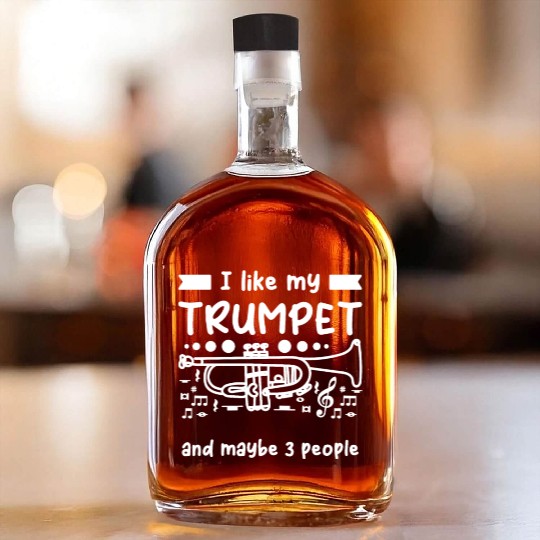 Trumpeters I like my trumpet and maybe 3 people Whiskey Bottles