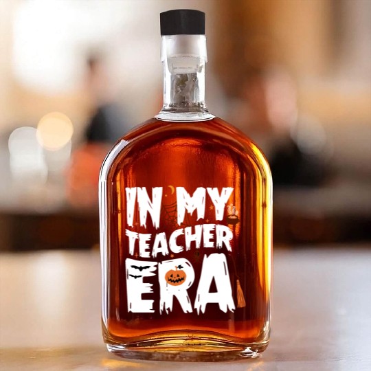 IN MY TEACHER ERA HALLOWEEN Whiskey Bottles