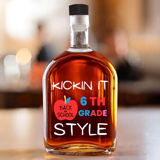 Kickin It 6th Grade Style Back To School Whiskey Bottles