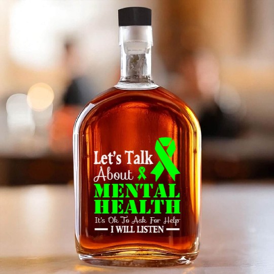 Let s talk about mental health Whiskey Bottles