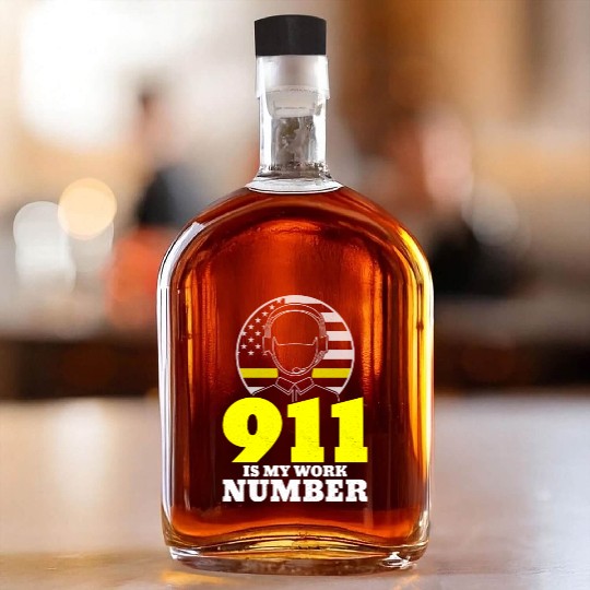 911 Is My Work Number Dispatcher Emergency Whiskey Bottles