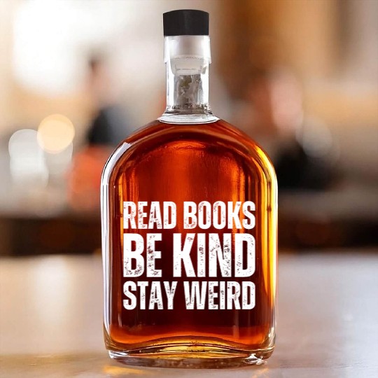 Read Books Be Kind Stay Weird Teacher Whiskey Bottles